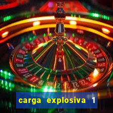 carga explosiva 1 filme completo dublado topflix